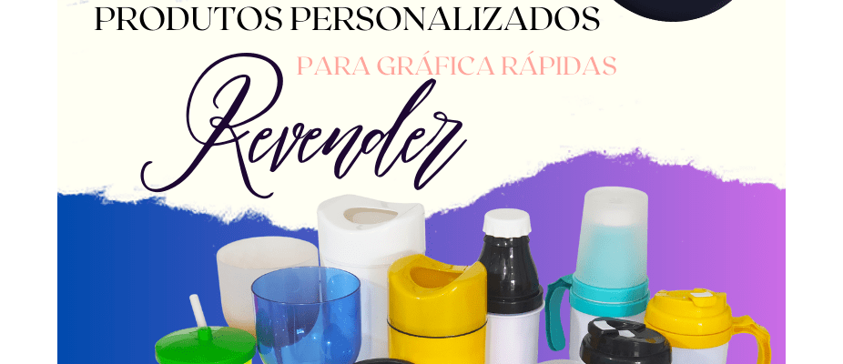 Produtos Personalizados para gráficas rápidas revenderem