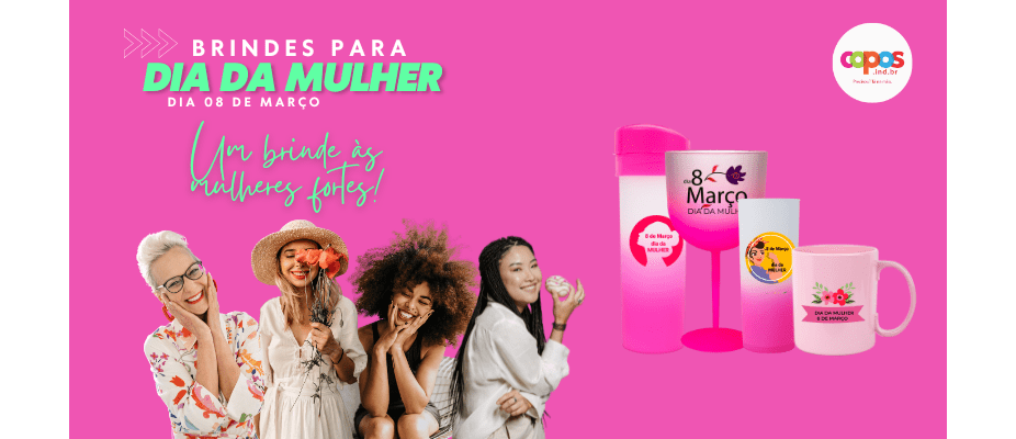 Dia Internacional da Mulher – Produtos Personalizados
